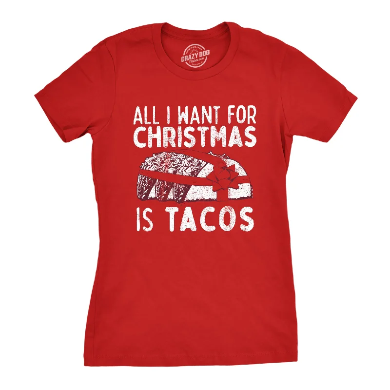 All I Want For Christmas Is Tacos Women's T Shirt