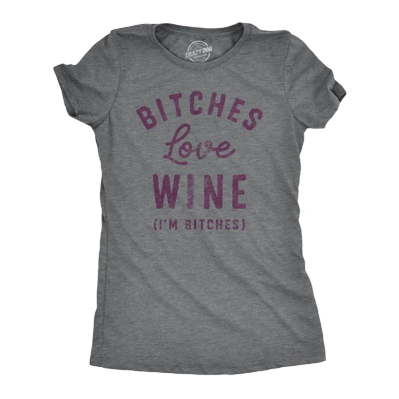 Bitches Love Wine Women's T Shirt