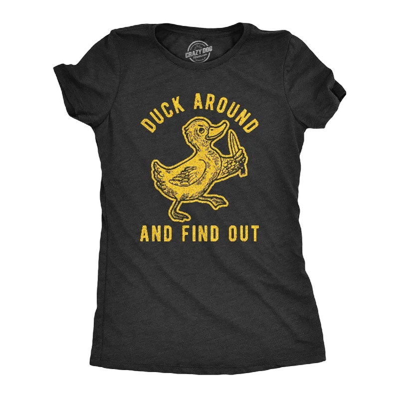 Duck Around And Find Out Women's T Shirt