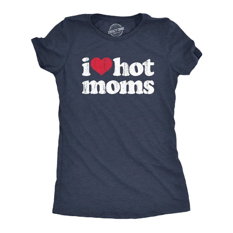 I Heart Hot Moms Women's T Shirt