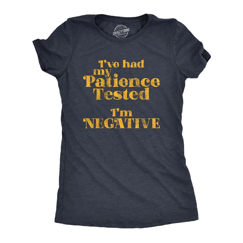 I've Had My Patience Tested I'm Negative Women's T Shirt