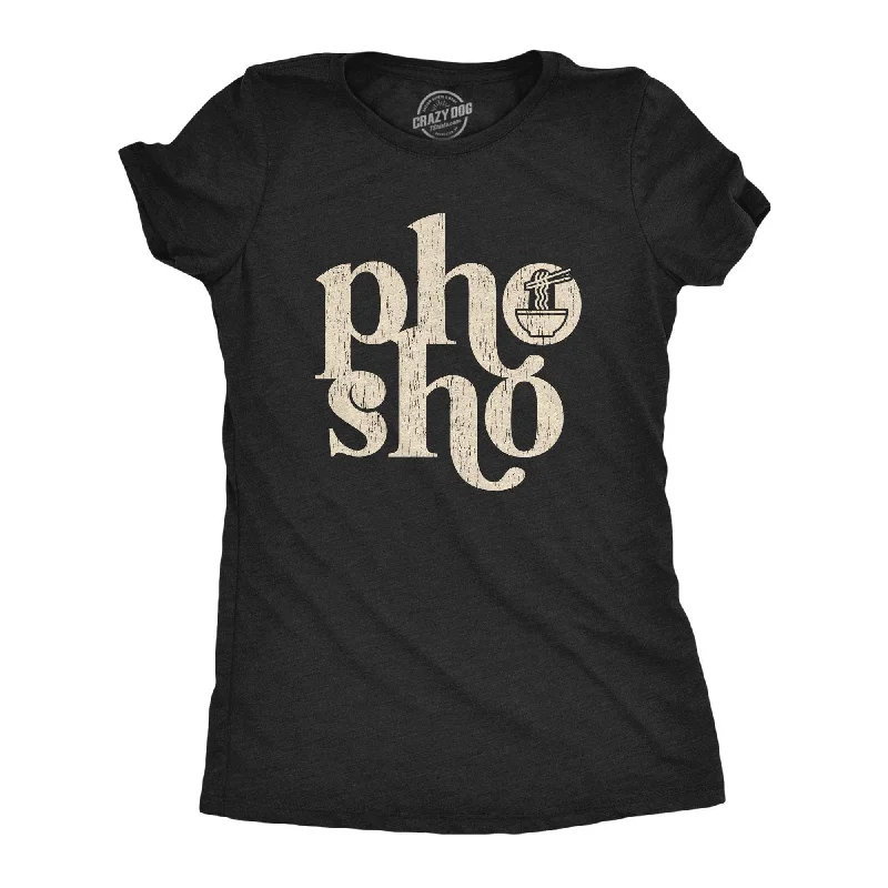 Pho Sho Women's T Shirt